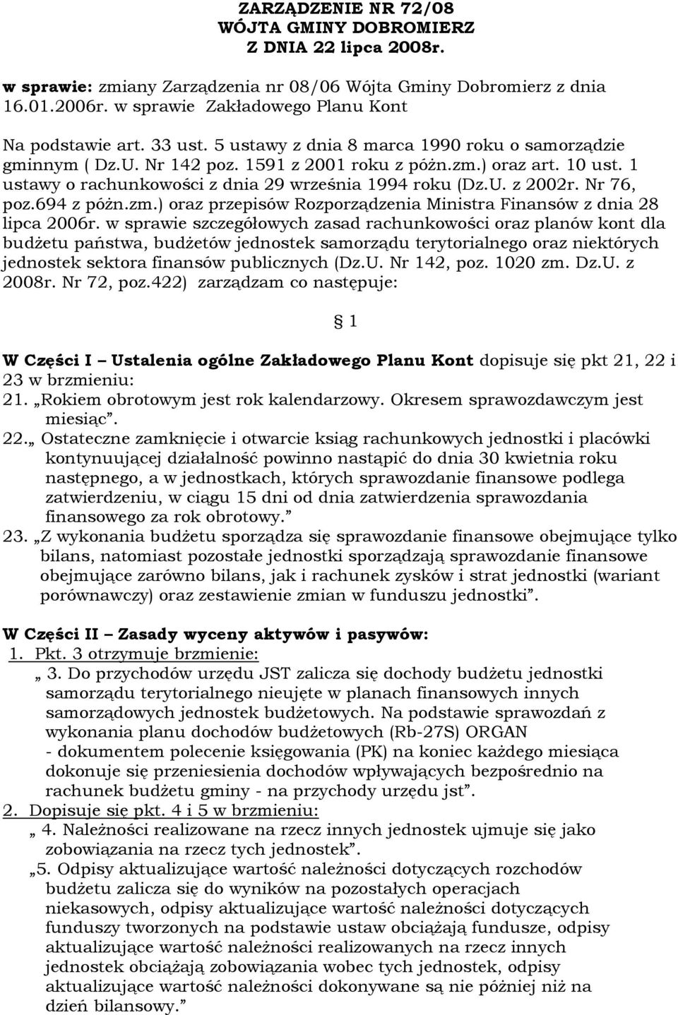 Nr 76, poz.694 z póżn.zm.) oraz przepisów Rozporządzenia Ministra Finansów z dnia 28 lipca 2006r.