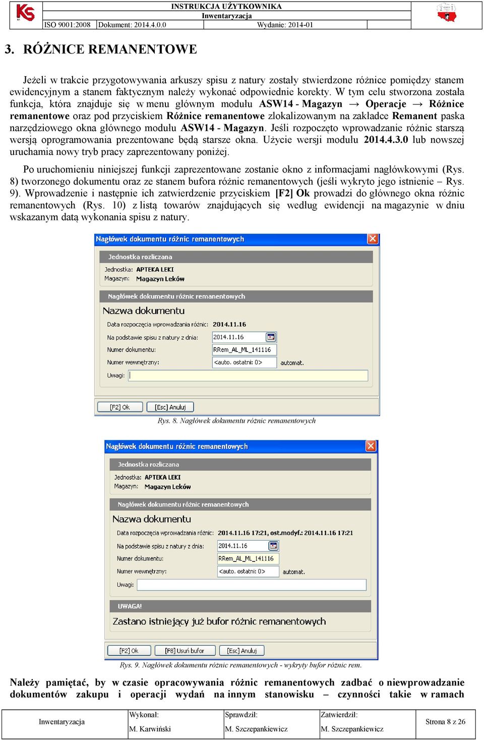 narzędziweg kna główneg mdułu ASW14 - Magazyn. Jeśli rzpczęt wprwadzanie różnic starszą wersją prgramwania prezentwane będą starsze kna. Użycie wersji mdułu 2014.4.3.