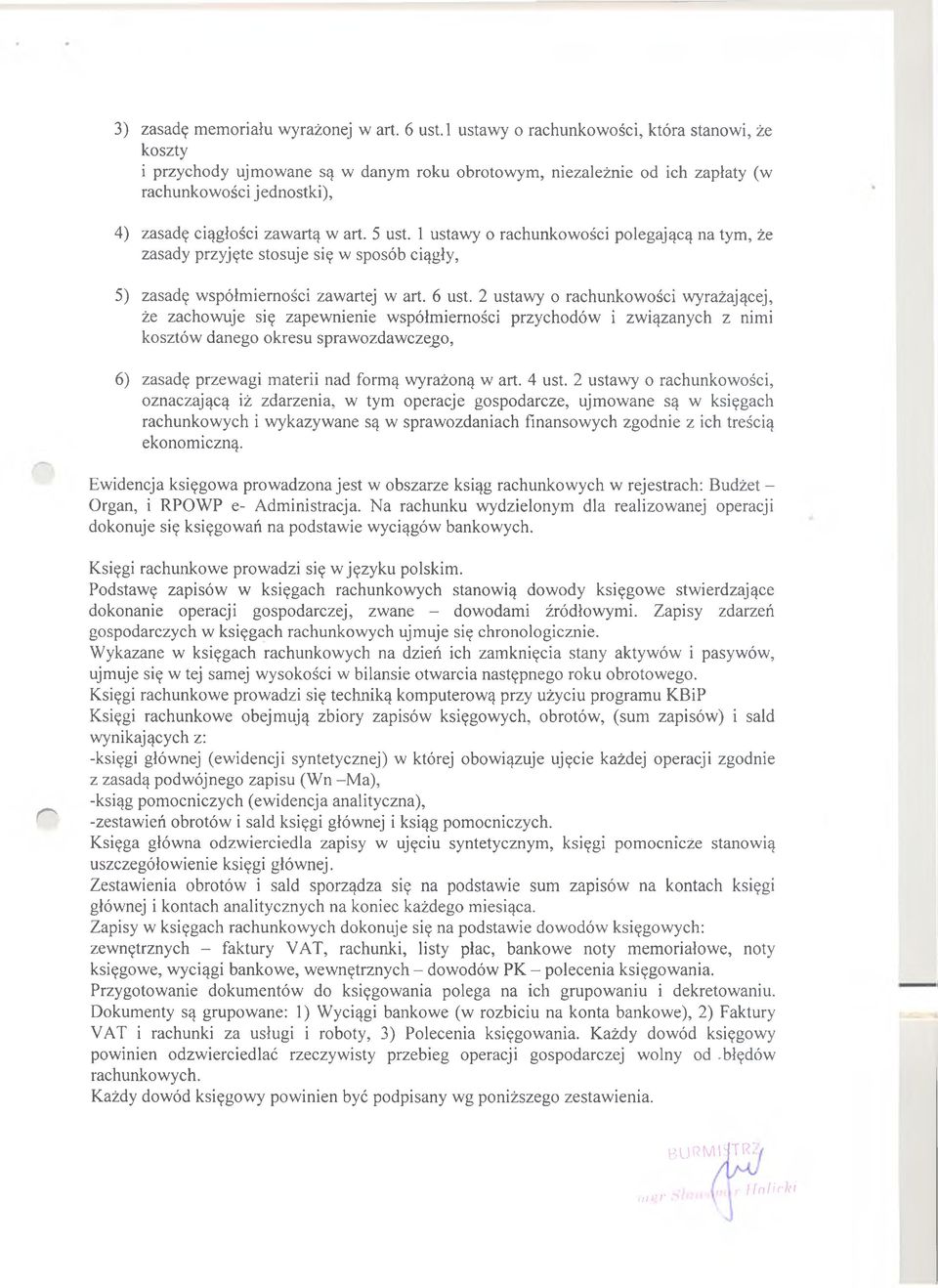 1 ustawy o rachunkowości polegającą na tym, że zasady przyjęte stosuje się w sposób ciągły, 5) zasadę współmierności zawartej w art. 6 ust.