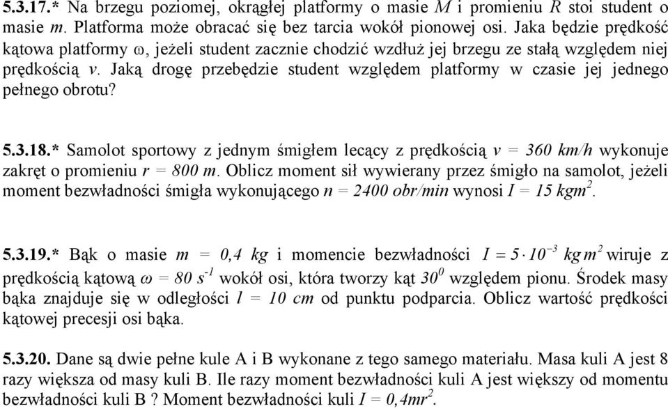 5.3.8.* Saolot spotowy z jedny śigłe lecący z pędkością v = 360 k/h wykonuje zakęt o poieniu = 800.