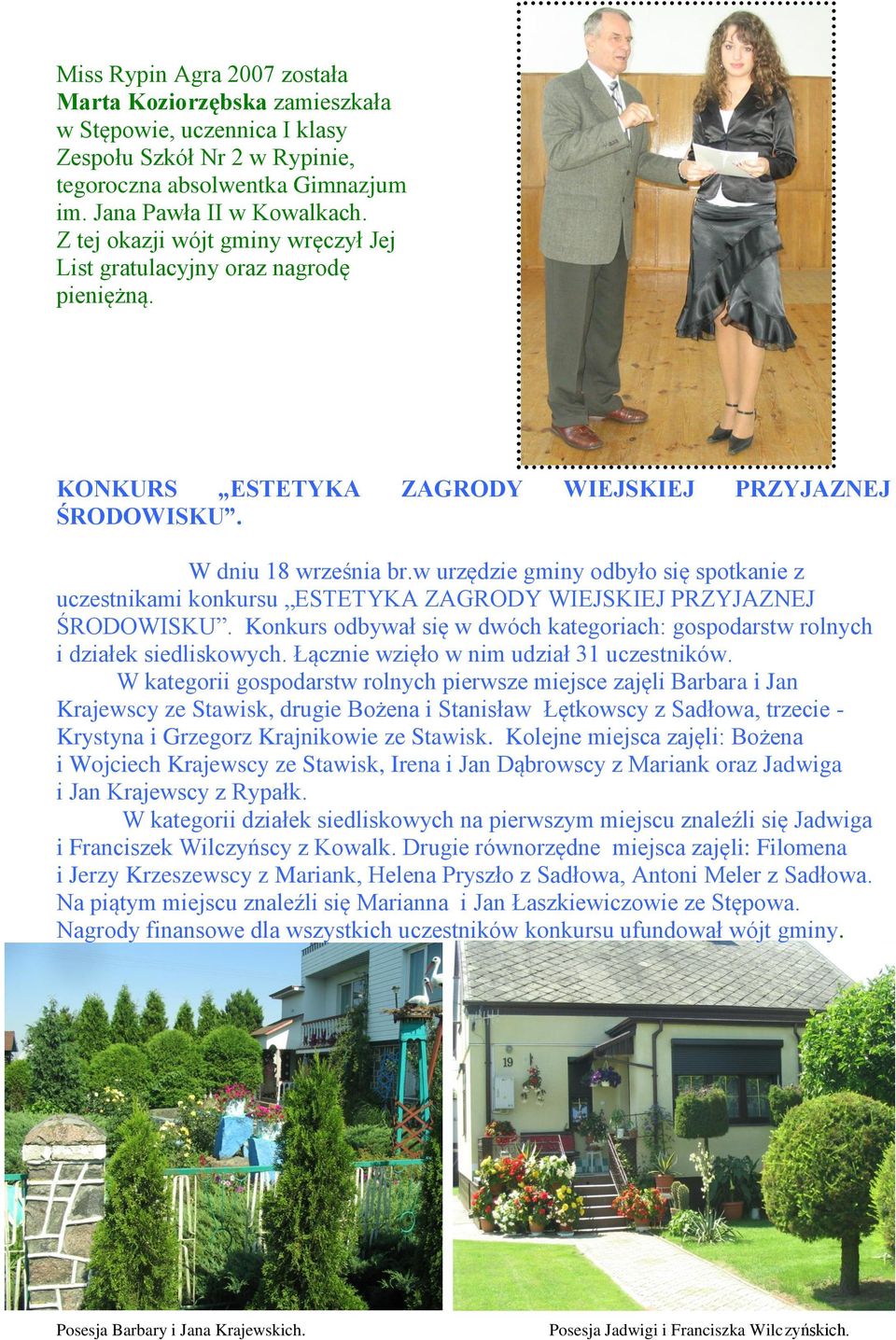 w urzędzie gminy odbyło się spotkanie z uczestnikami konkursu ESTETYKA ZAGRODY WIEJSKIEJ PRZYJAZNEJ ŚRODOWISKU. Konkurs odbywał się w dwóch kategoriach: gospodarstw rolnych i działek siedliskowych.