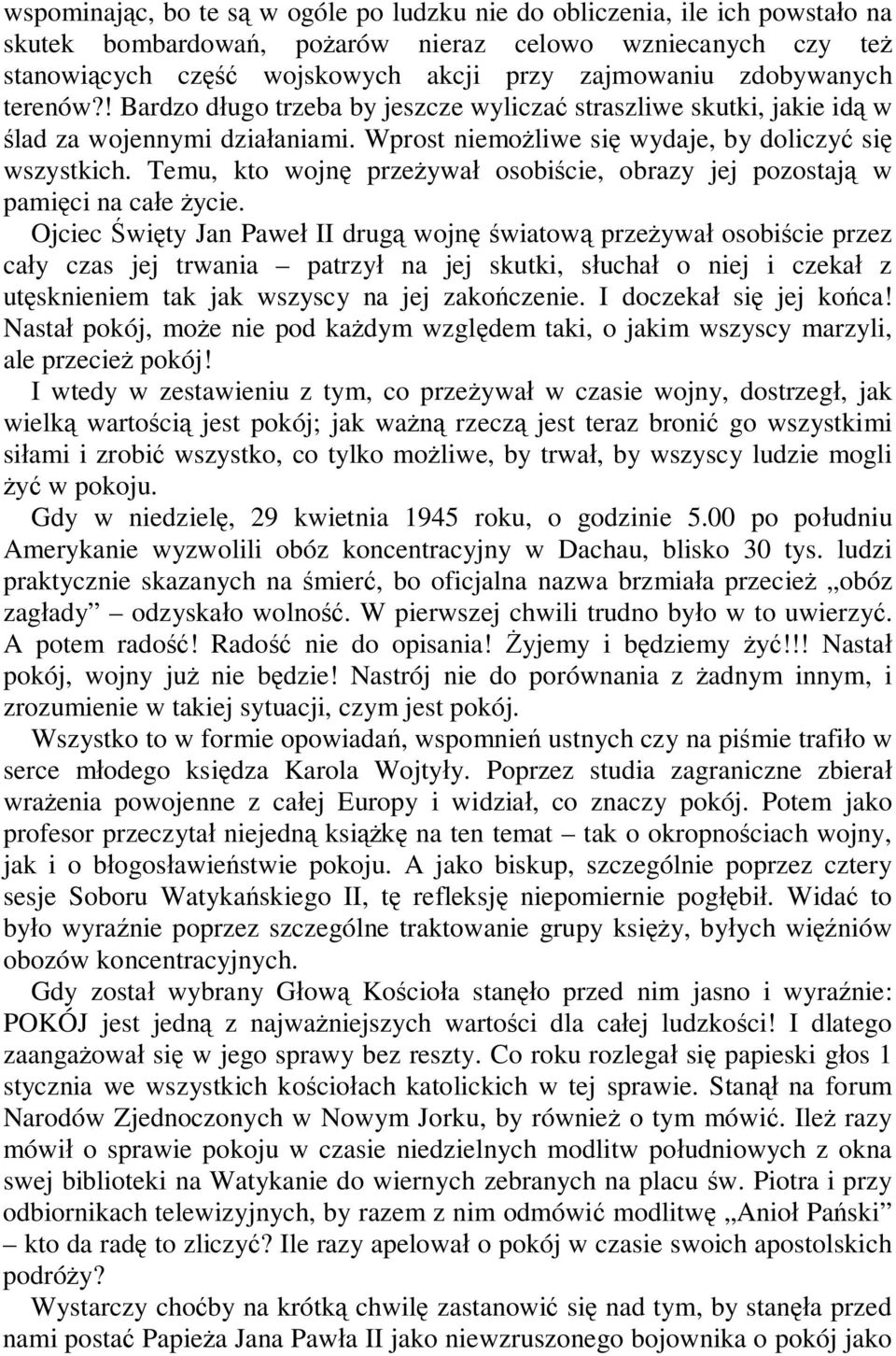 Temu, kto wojnę przeżywał osobiście, obrazy jej pozostają w pamięci na całe życie.