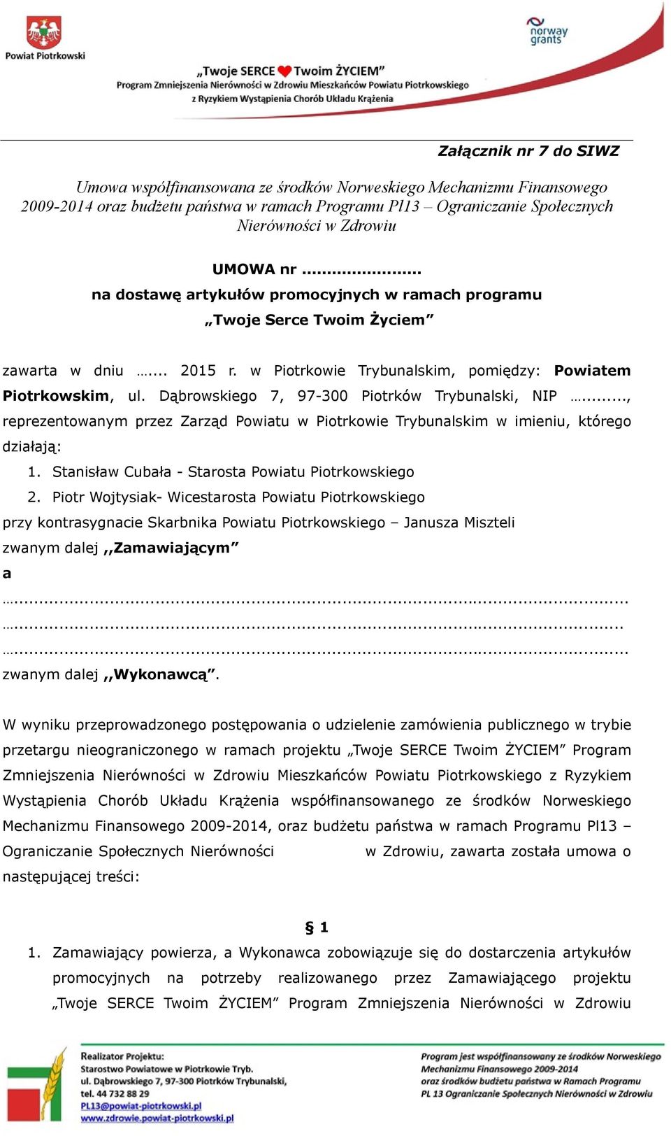 Dąbrowskiego 7, 97-300 Piotrków Trybunalski, NIP..., reprezentowanym przez Zarząd Powiatu w Piotrkowie Trybunalskim w imieniu, którego działają: 1.