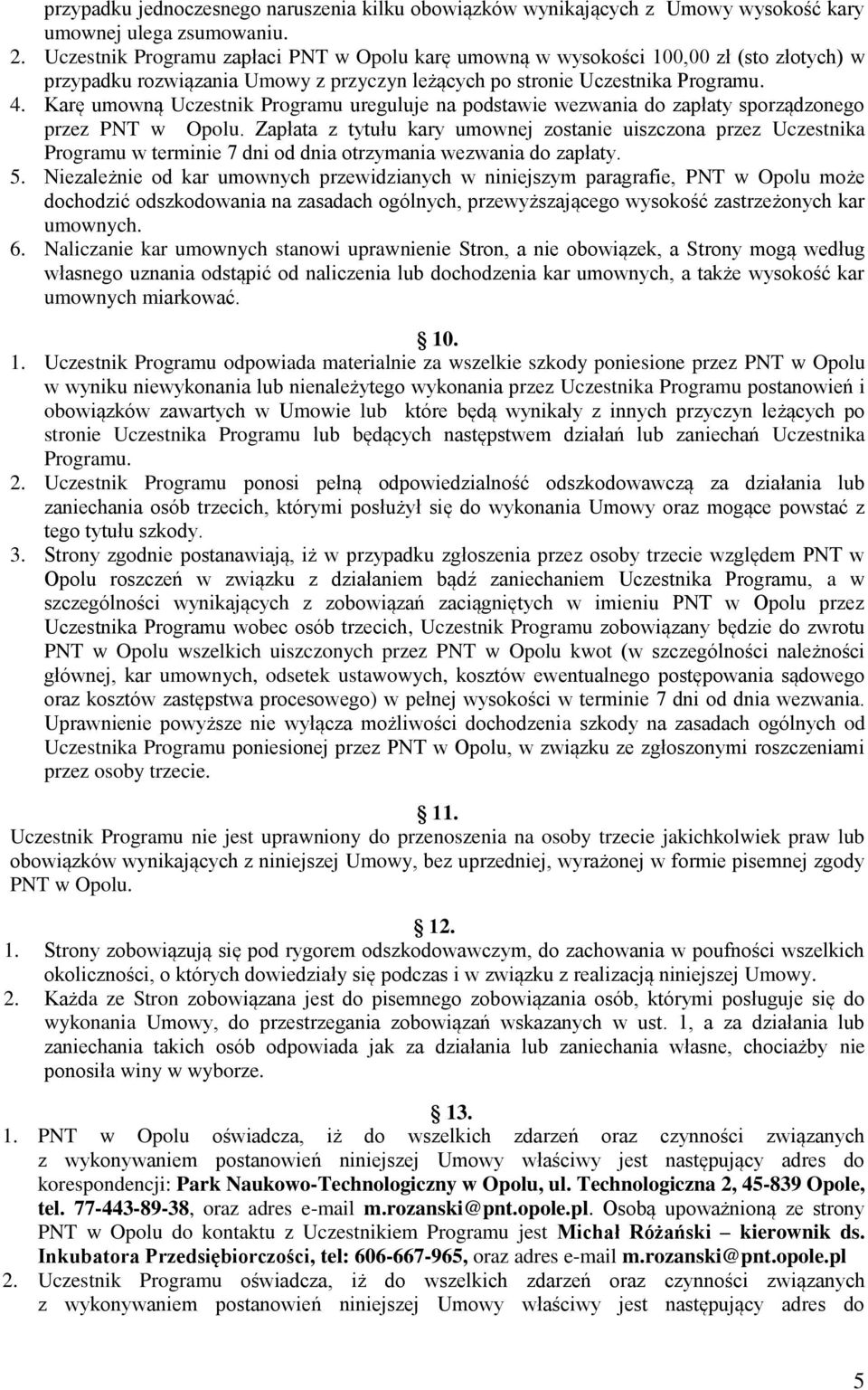 Karę umowną Uczestnik Programu ureguluje na podstawie wezwania do zapłaty sporządzonego przez PNT w Opolu.