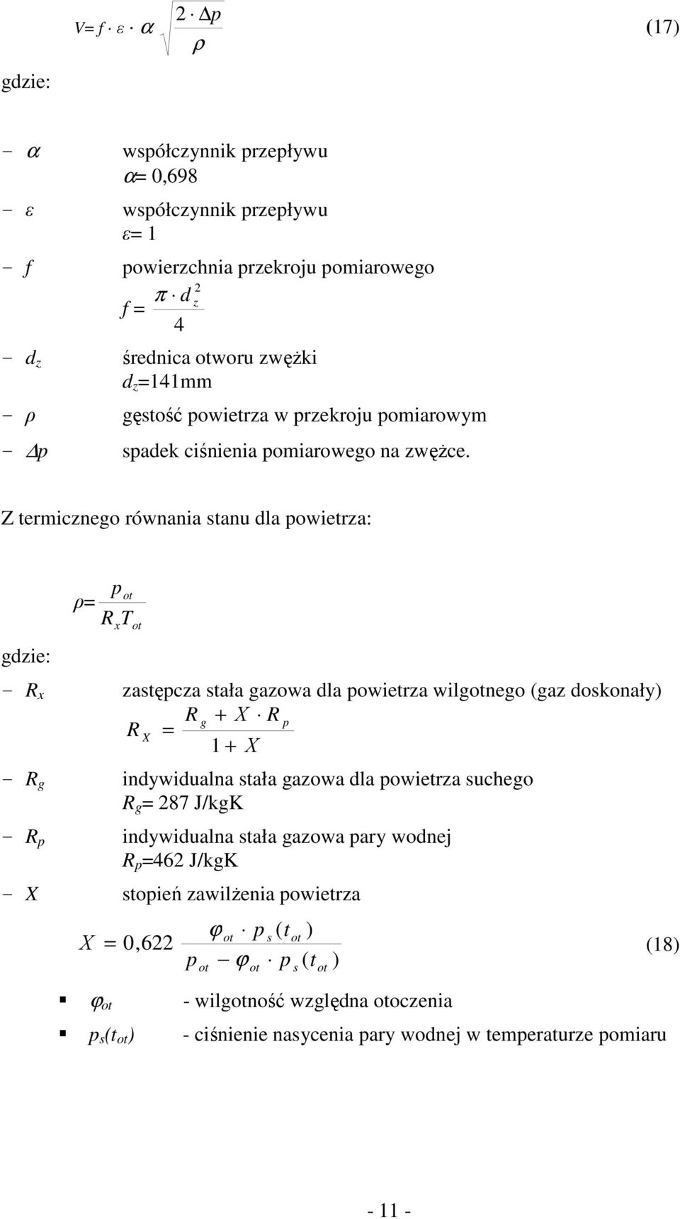 Z termicznego równania stanu dla powietrza: gdzie: pot ρ= R T x ot - R x zastępcza stała gazowa dla powietrza wilgotnego (gaz doskonały) R g + Χ R p R X = 1 + Χ - R g indywidualna stała