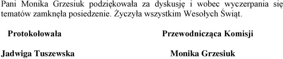 Życzyła wszystkim Wesołych Świąt.