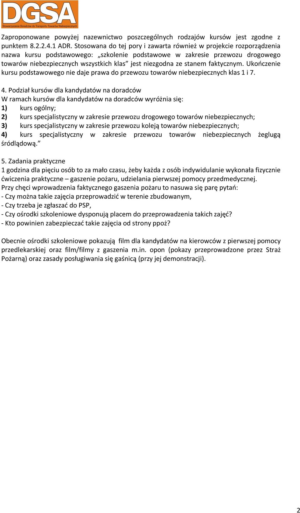 ze stanem faktycznym. Ukończenie kursu podstawowego nie daje prawa do przewozu towarów niebezpiecznych klas 1 i 7. 4.