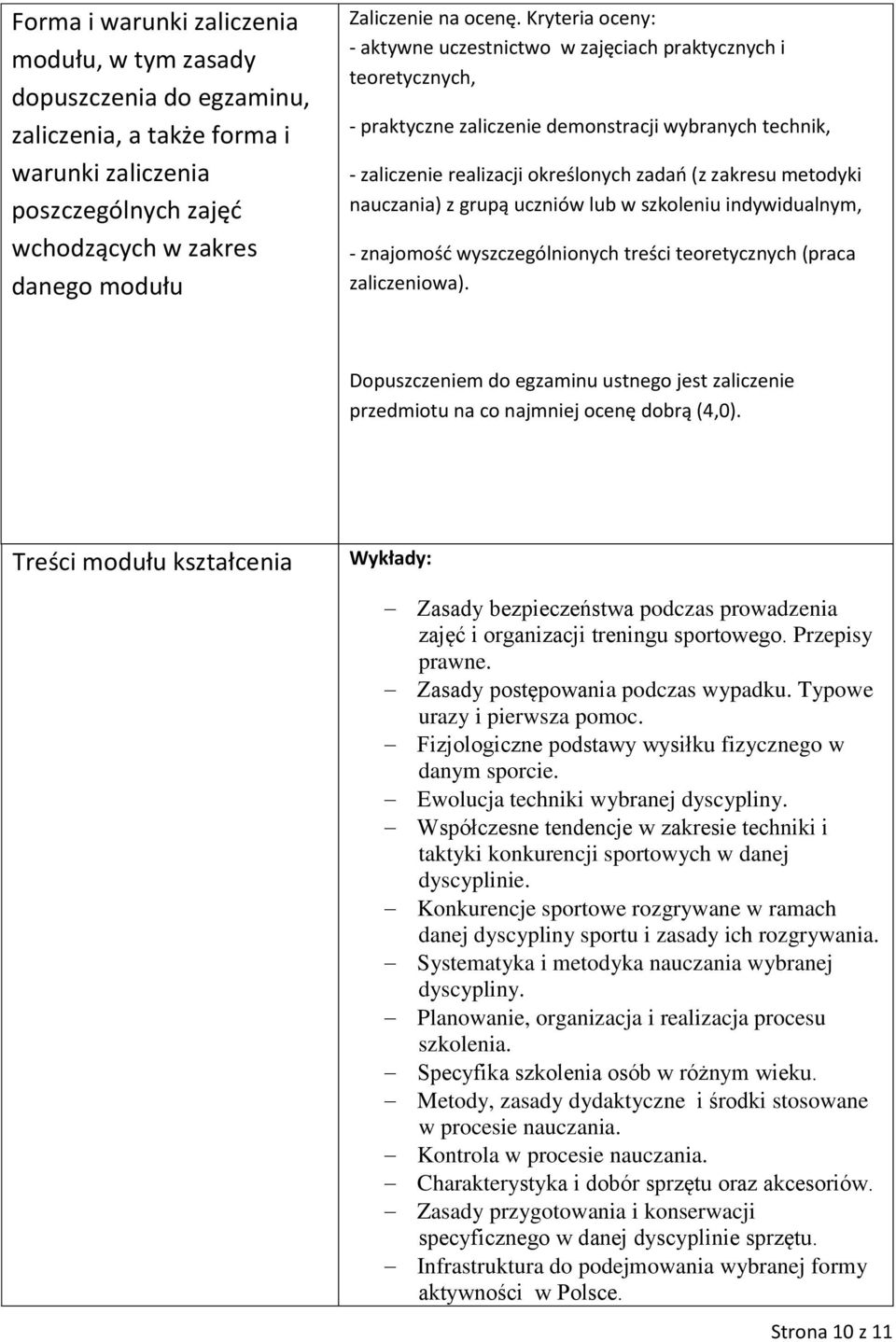 nauczania) z grupą uczniów lub w szkoleniu indywidualnym, - znajomość wyszczególnionych treści teoretycznych (praca zaliczeniowa).