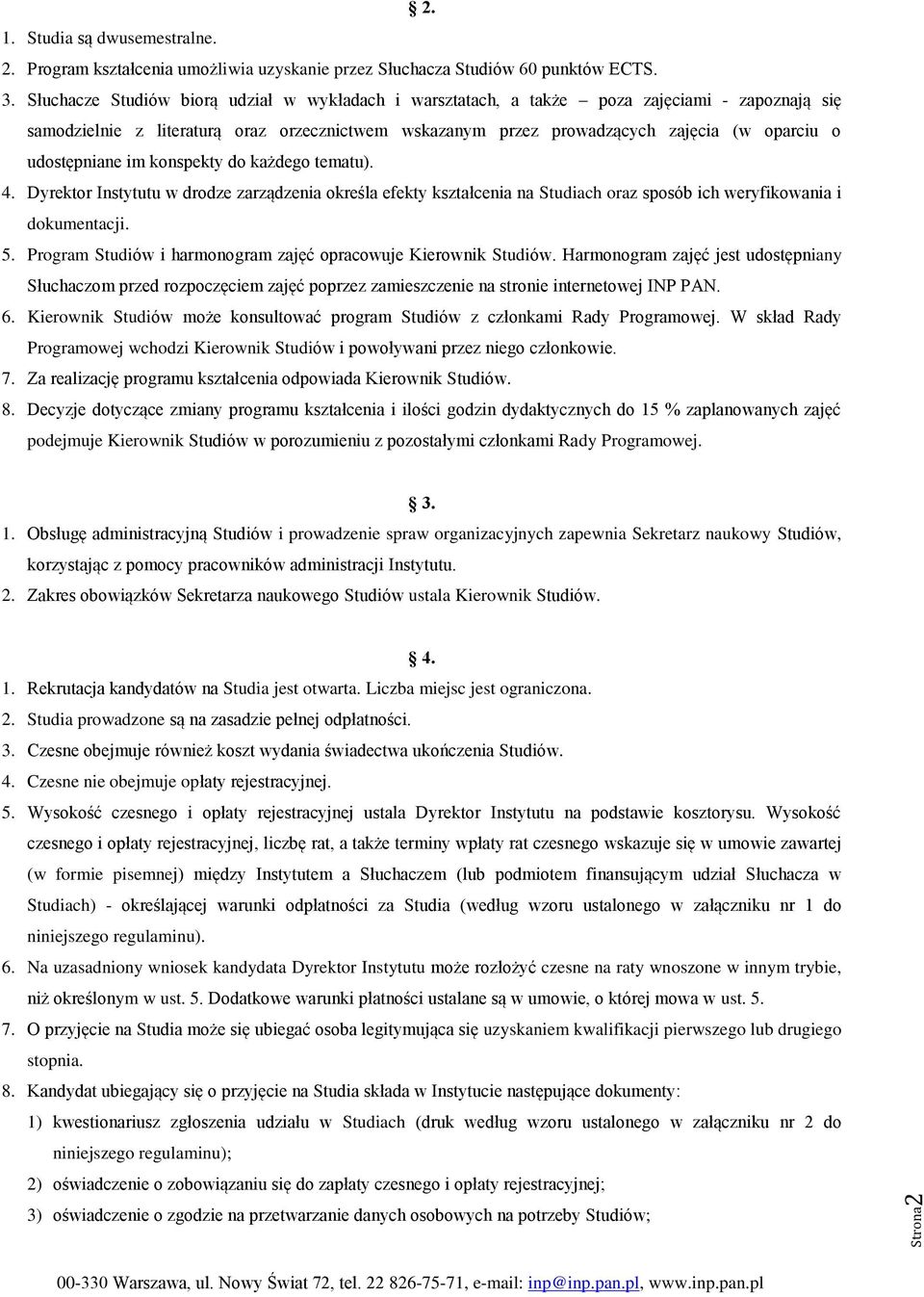 udostępniane im konspekty do każdego tematu). 4. Dyrektor Instytutu w drodze zarządzenia określa efekty kształcenia na Studiach oraz sposób ich weryfikowania i dokumentacji. 5.