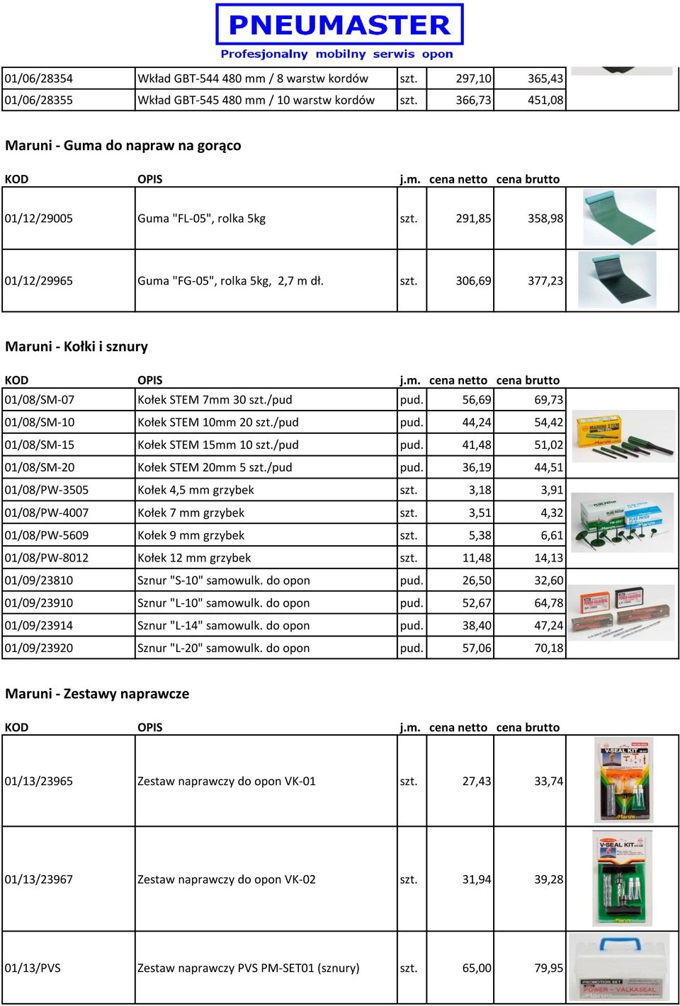 /pud pud. 56,69 69,73 01/08/SM-10 Kołek STEM 10mm 20 szt./pud pud. 44,24 54,42 01/08/SM-15 Kołek STEM 15mm 10 szt./pud pud. 41,48 51,02 01/08/SM-20 Kołek STEM 20mm 5 szt./pud pud. 36,19 44,51 01/08/PW-3505 Kołek 4,5 mm grzybek szt.