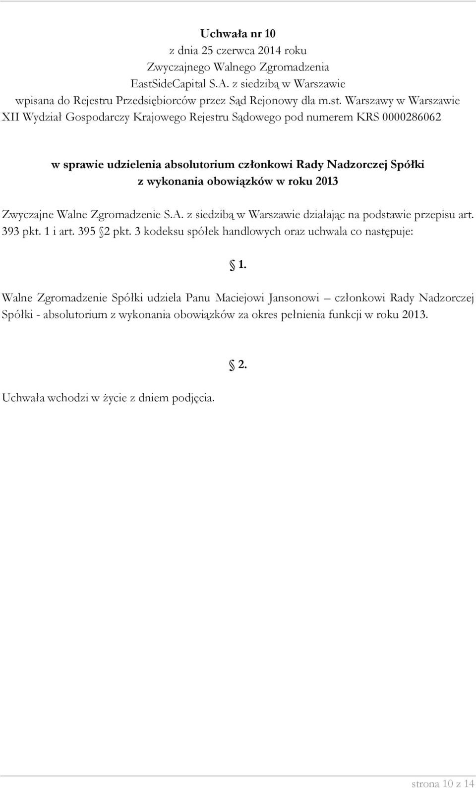 Jansonowi członkowi Rady Nadzorczej Spółki - absolutorium z