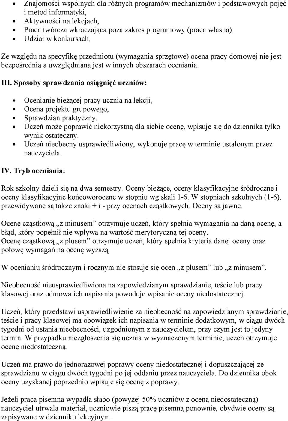 Sposoby sprawdzania osiągnięć uczniów: Ocenianie bieżącej pracy ucznia na lekcji, Ocena projektu grupowego, Sprawdzian praktyczny.