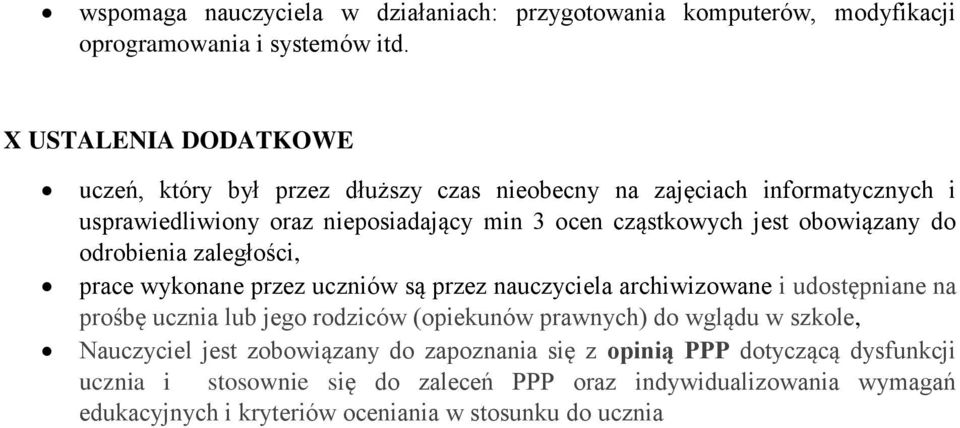 obowiązany do odrobienia zaległości, prace wykonane przez uczniów są przez nauczyciela archiwizowane i udostępniane na prośbę ucznia lub jego rodziców (opiekunów