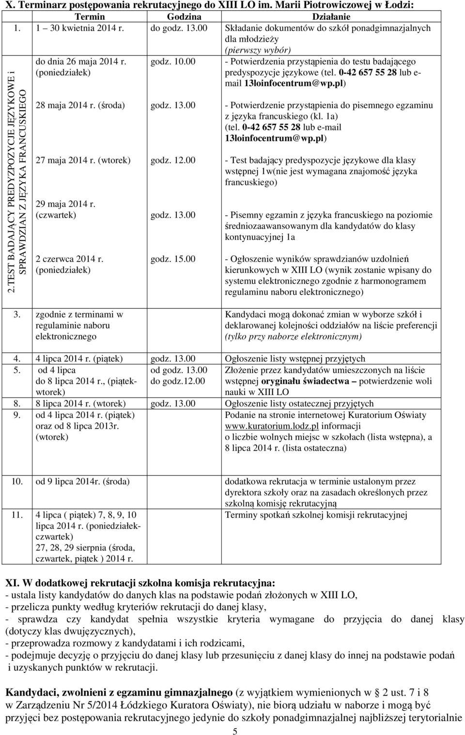 (poniedziałek) 28 maja 2014 r. (środa) 27 maja 2014 r. (wtorek) 29 maja 2014 r. (czwartek) 2 czerwca 2014 r. (poniedziałek) godz. 10.00 godz. 13.00 godz. 12.00 godz. 13.00 godz. 15.