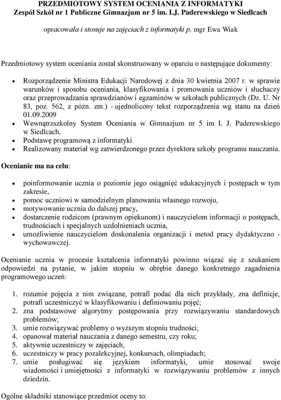 w sprawie warunków i sposobu oceniania, klasyfikowania i promowania uczniów i słuchaczy oraz przeprowadzania sprawdzianów i egzaminów w szkołach publicznych (Dz. U. Nr 83, poz. 562, z późn. zm.