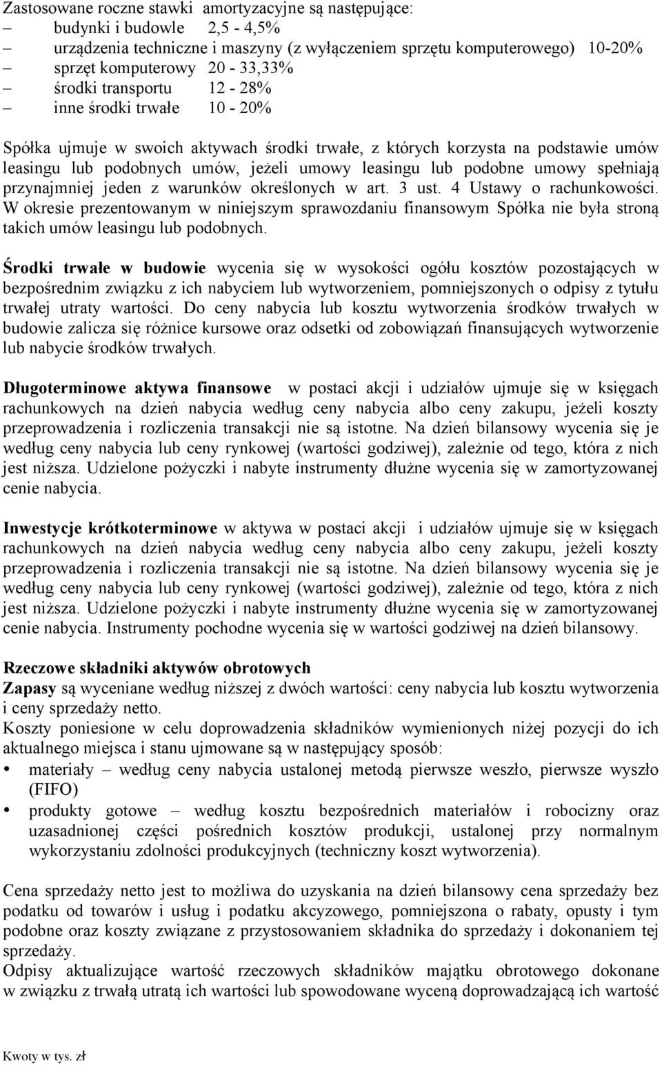 spełniają przynajmniej jeden z warunków określonych w art. 3 ust. 4 Ustawy o rachunkowości.