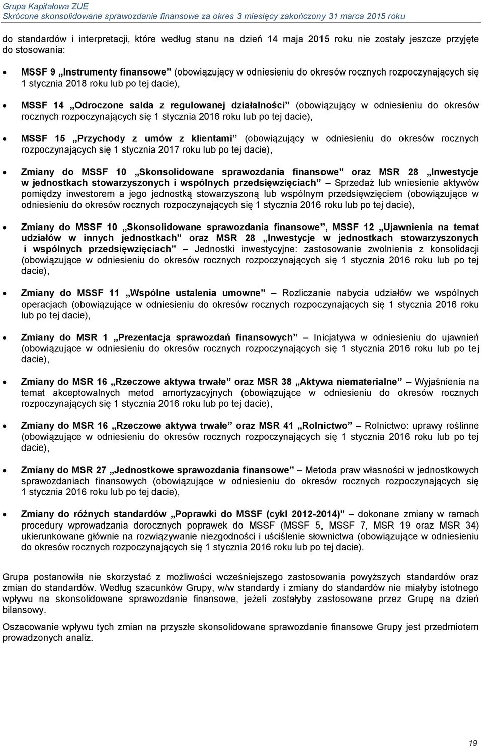 roku lub po tej dacie), MSSF 15 Przychody z umów z klientami (obowiązujący w odniesieniu do okresów rocznych rozpoczynających się 1 stycznia 2017 roku lub po tej dacie), Zmiany do MSSF 10