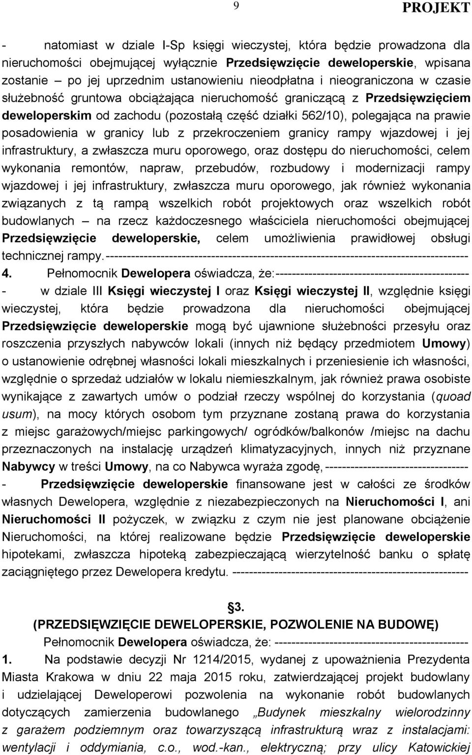 posadowienia w granicy lub z przekroczeniem granicy rampy wjazdowej i jej infrastruktury, a zwłaszcza muru oporowego, oraz dostępu do nieruchomości, celem wykonania remontów, napraw, przebudów,