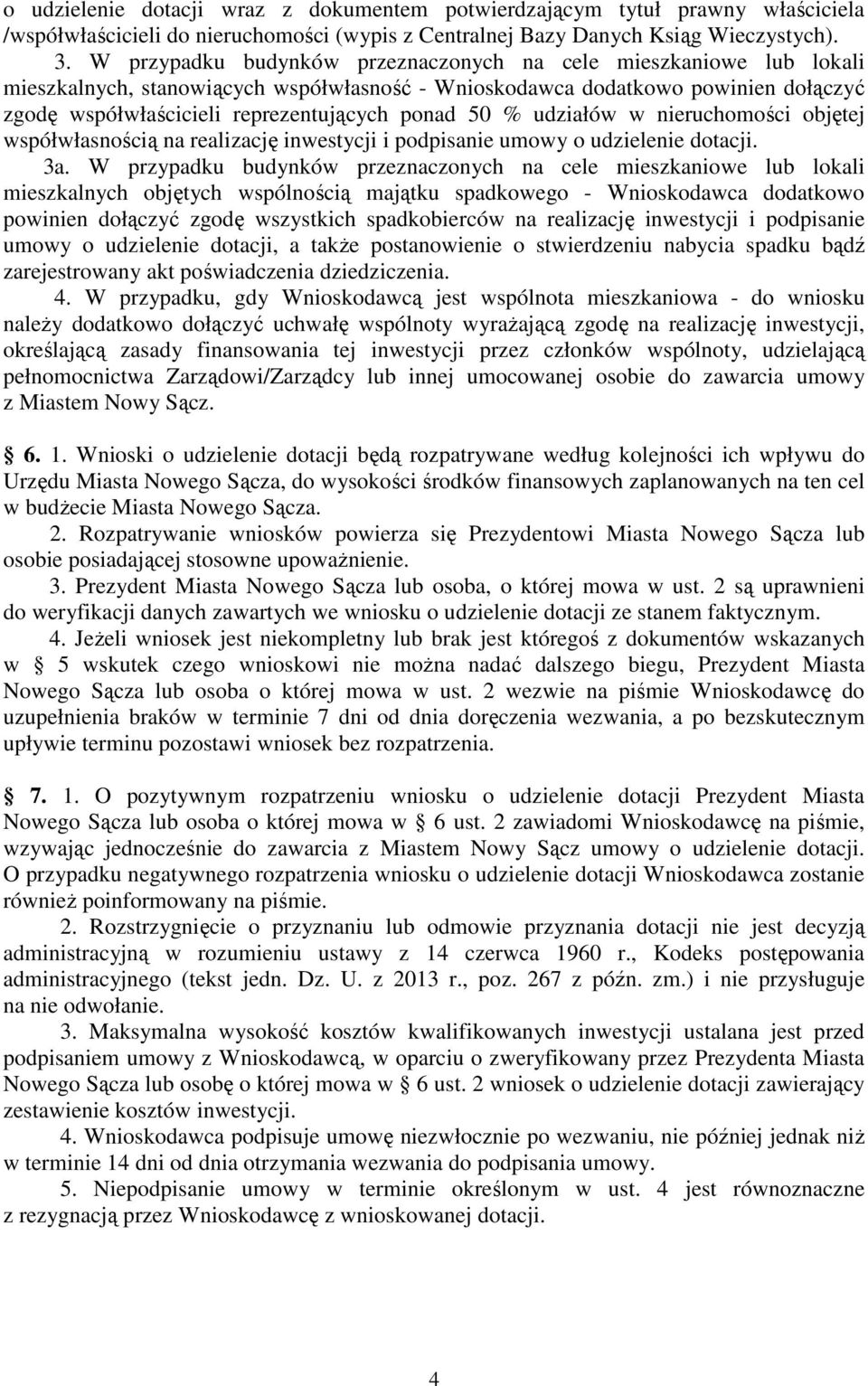 50 % udziałów w nieruchomości objętej współwłasnością na realizację inwestycji i podpisanie umowy o udzielenie dotacji. 3a.