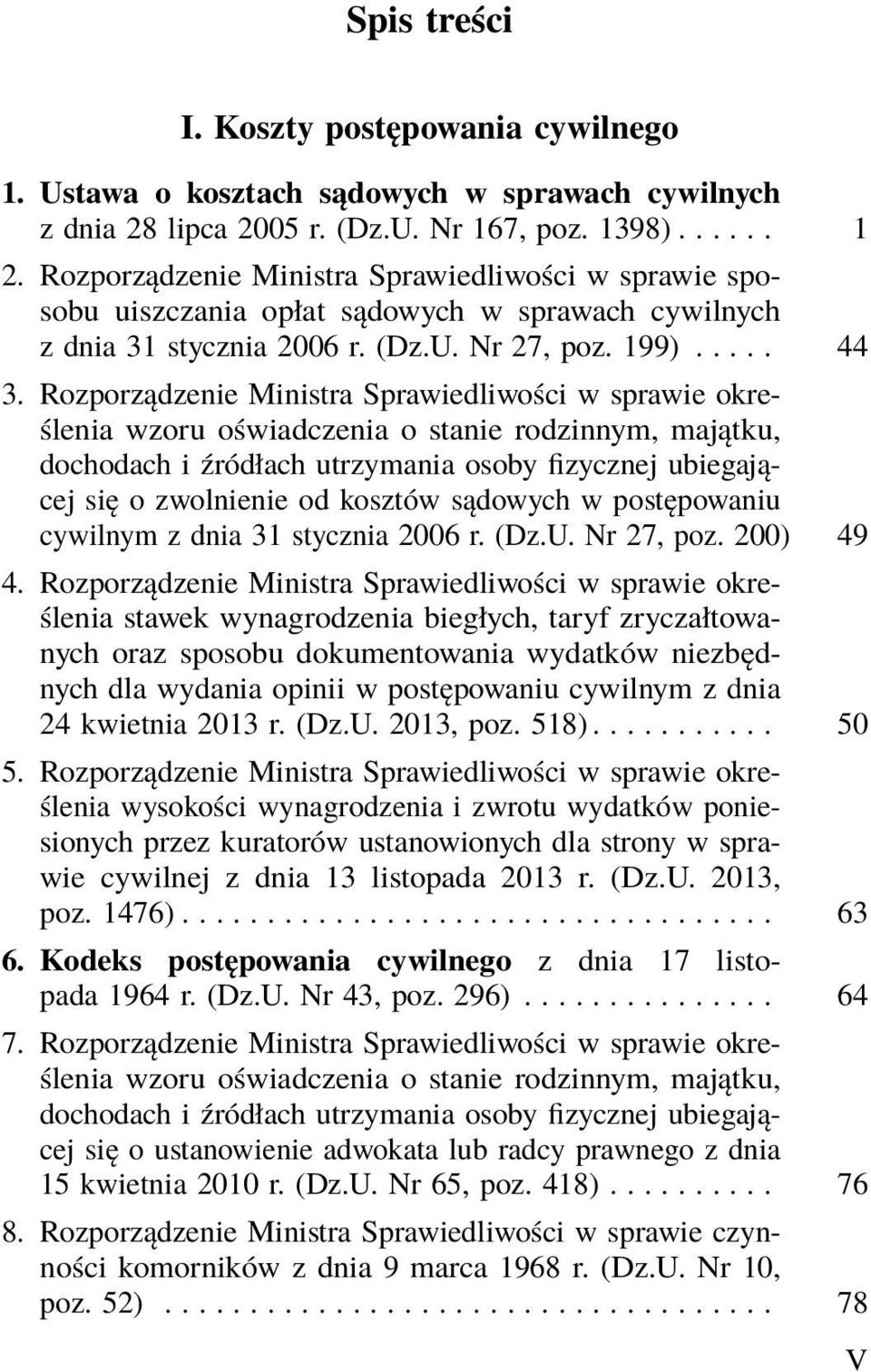 Rozporządzenie Ministra Sprawiedliwości w sprawie określenia wzoru oświadczenia o stanie rodzinnym, majątku, dochodach i źródłach utrzymania osoby fizycznej ubiegającej się o zwolnienie od kosztów