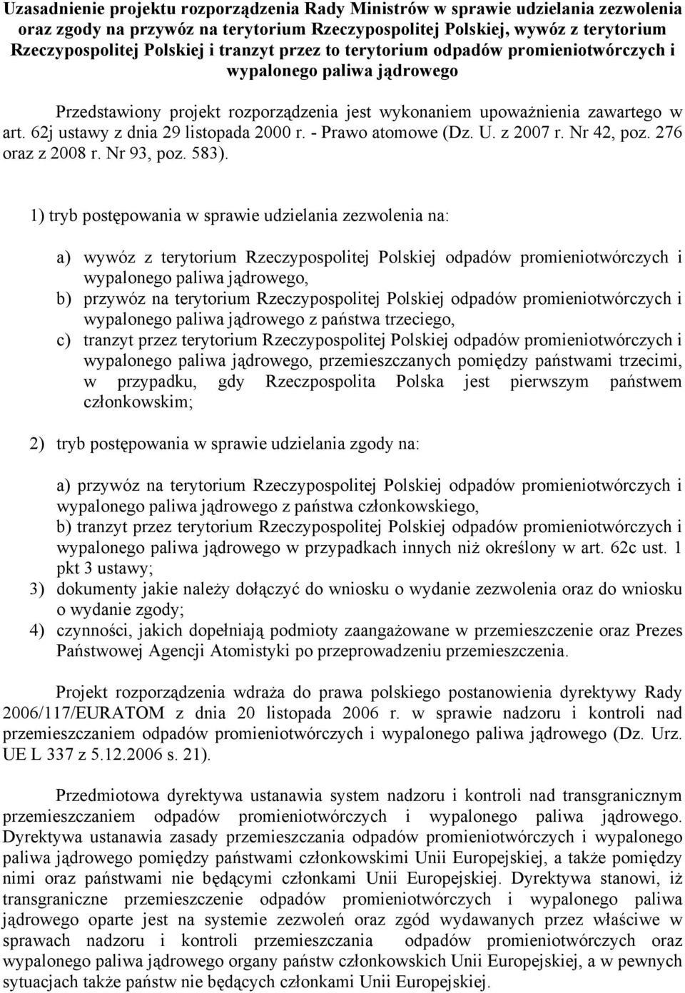 62j ustawy z dnia 29 listopada 2000 r. - Prawo atomowe (Dz. U. z 2007 r. Nr 42, poz. 276 oraz z 2008 r. Nr 93, poz. 583).