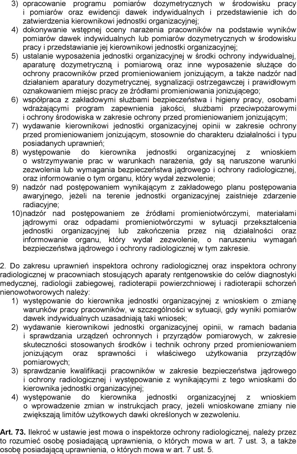 organizacyjnej; 5) ustalanie wyposażenia jednostki organizacyjnej w środki ochrony indywidualnej, aparaturę dozymetryczną i pomiarową oraz inne wyposażenie służące do ochrony pracowników przed