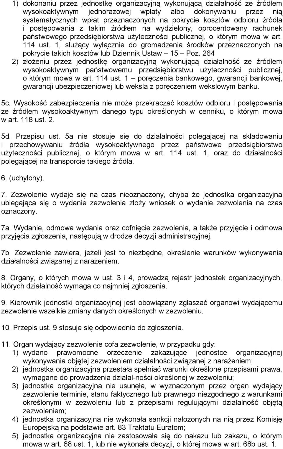1, służący wyłącznie do gromadzenia środków przeznaczonych na pokrycie takich kosztów lub Dziennik Ustaw 15 Poz.