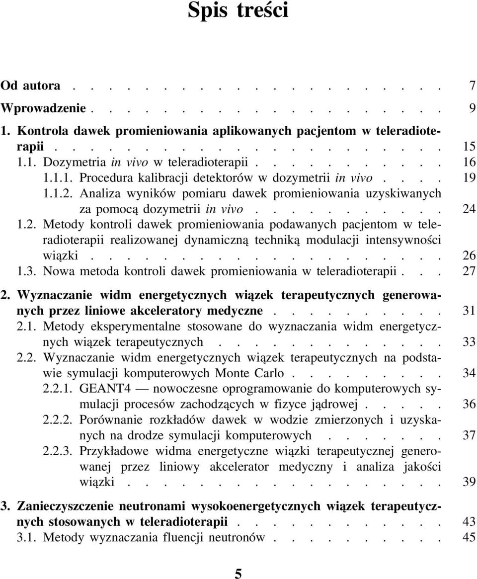 Analiza wyników pomiaru dawek promieniowania uzyskiwanych za pomocą dozymetrii in vivo........... 24