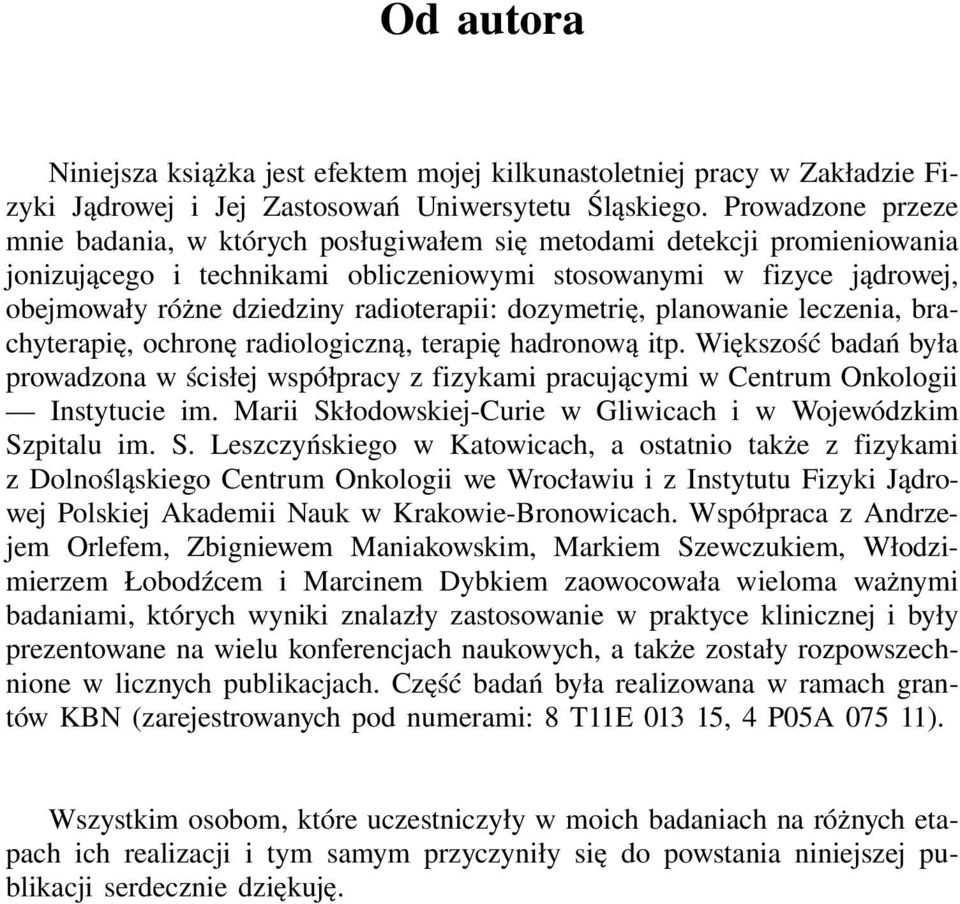 radioterapii: dozymetrię, planowanie leczenia, brachyterapię, ochronę radiologiczną, terapię hadronową itp.