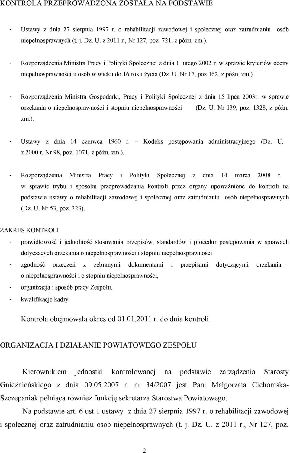 162, z późn. zm.). - Rozporządzenia Ministra Gospodarki, Pracy i Polityki Społecznej z dnia 15 lipca 2003r. w sprawie orzekania o niepełnosprawności i stopniu niepełnosprawności (Dz. U. Nr 139, poz.