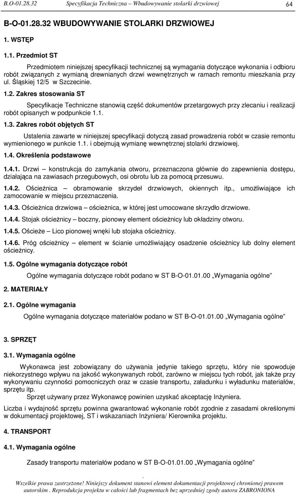 stanowi cz dokumentów przetargowych przy zlecaniu i realizacji robót opisanych w podpunkcie 11 13 Zakres robót objtych ST Ustalenia zawarte w niniejszej specyfikacji dotycz zasad prowadzenia robót w