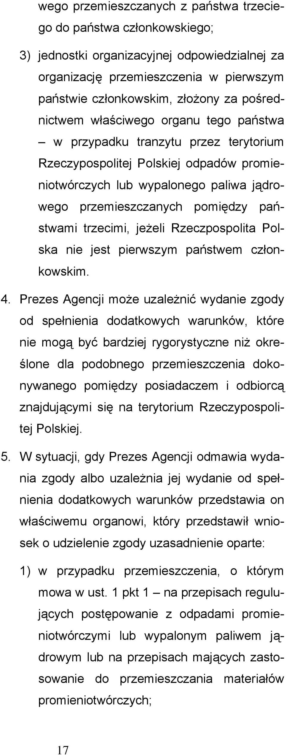 państwami trzecimi, jeżeli Rzeczpospolita Polska nie jest pierwszym państwem członkowskim. 4.