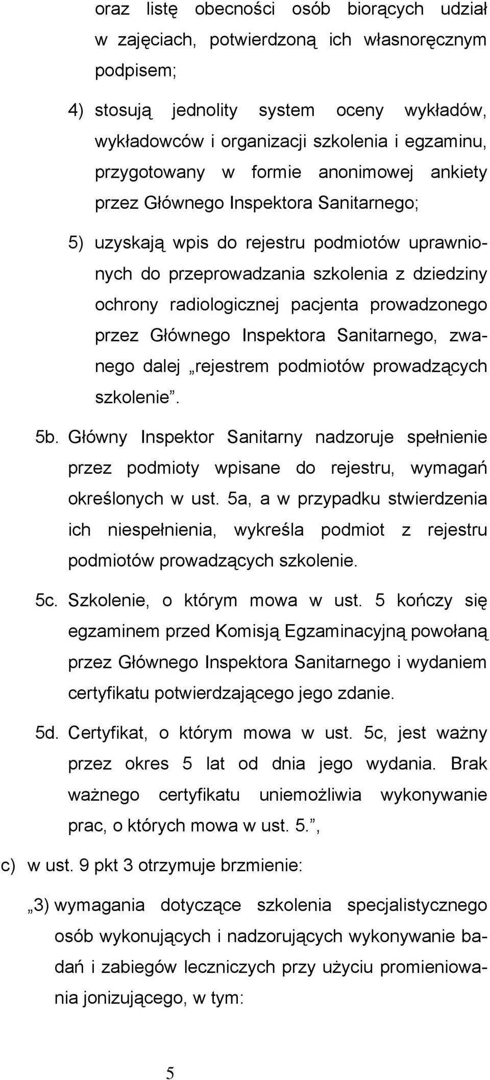 pacjenta prowadzonego przez Głównego Inspektora Sanitarnego, zwanego dalej rejestrem podmiotów prowadzących szkolenie. 5b.