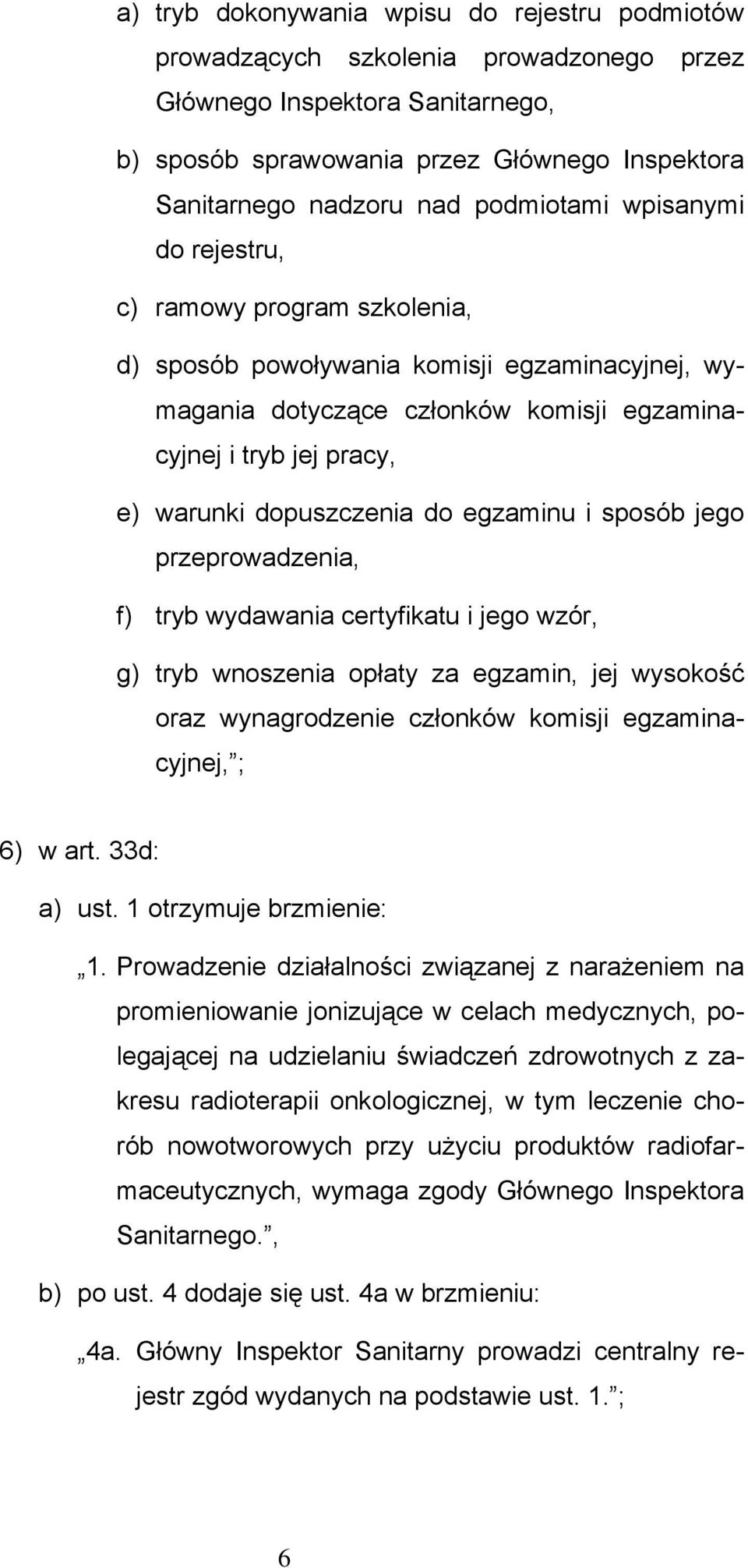 dopuszczenia do egzaminu i sposób jego przeprowadzenia, f) tryb wydawania certyfikatu i jego wzór, g) tryb wnoszenia opłaty za egzamin, jej wysokość oraz wynagrodzenie członków komisji