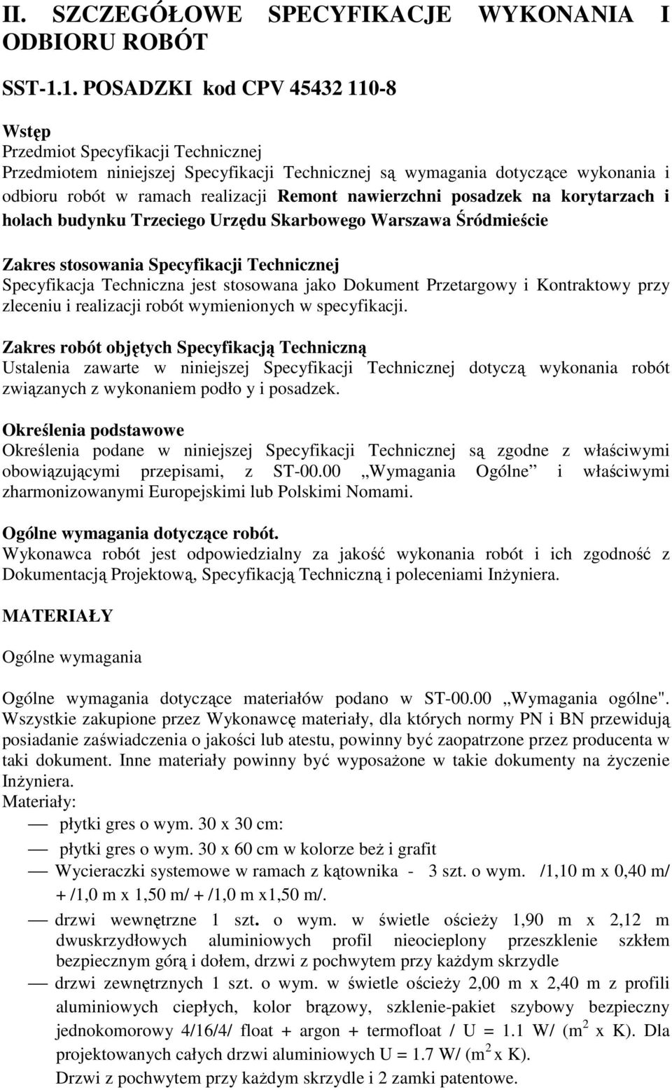 nawierzchni posadzek na korytarzach i holach budynku Trzeciego Urzędu Skarbowego Warszawa Śródmieście Zakres stosowania Specyfikacji Technicznej Specyfikacja Techniczna jest stosowana jako Dokument