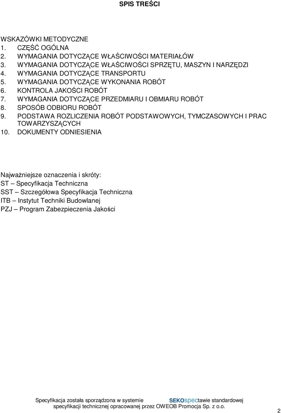 KONTROLA JAKO CI ROBÓT 7. WYMAGANIA DOTYCZ CE PRZEDMIARU I OBMIARU ROBÓT 8. SPOSÓB ODBIORU ROBÓT 9.