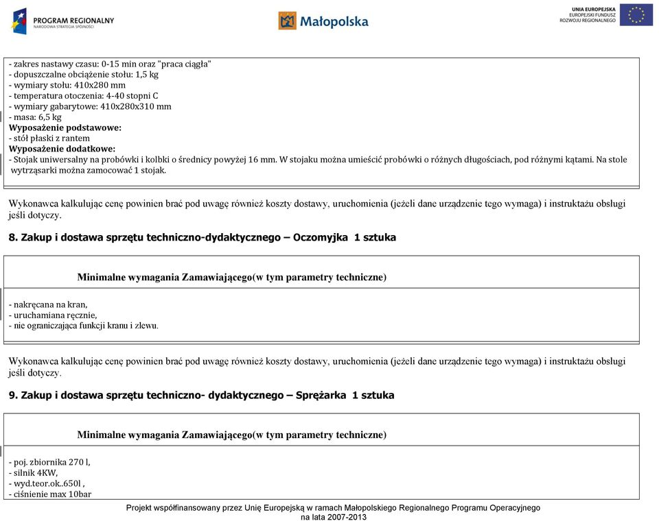 W stojaku można umieścić probówki o różnych długościach, pod różnymi kątami. Na stole wytrząsarki można zamocować 1 stojak. 8.