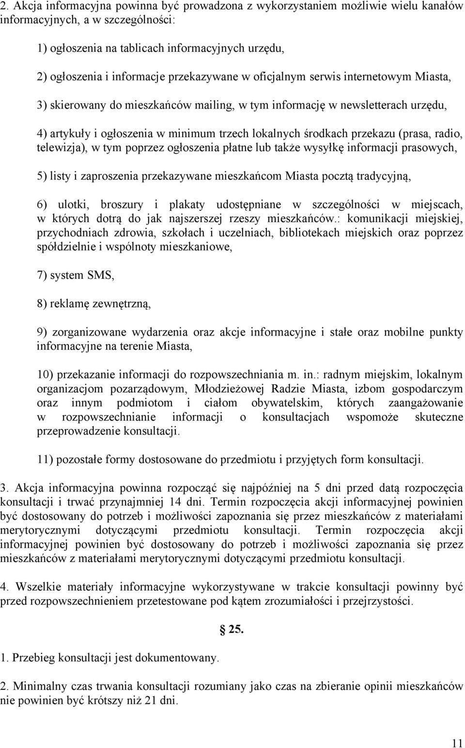 przekazu (prasa, radio, telewizja), w tym poprzez ogłoszenia płatne lub także wysyłkę informacji prasowych, 5) listy i zaproszenia przekazywane mieszkańcom Miasta pocztą tradycyjną, 6) ulotki,