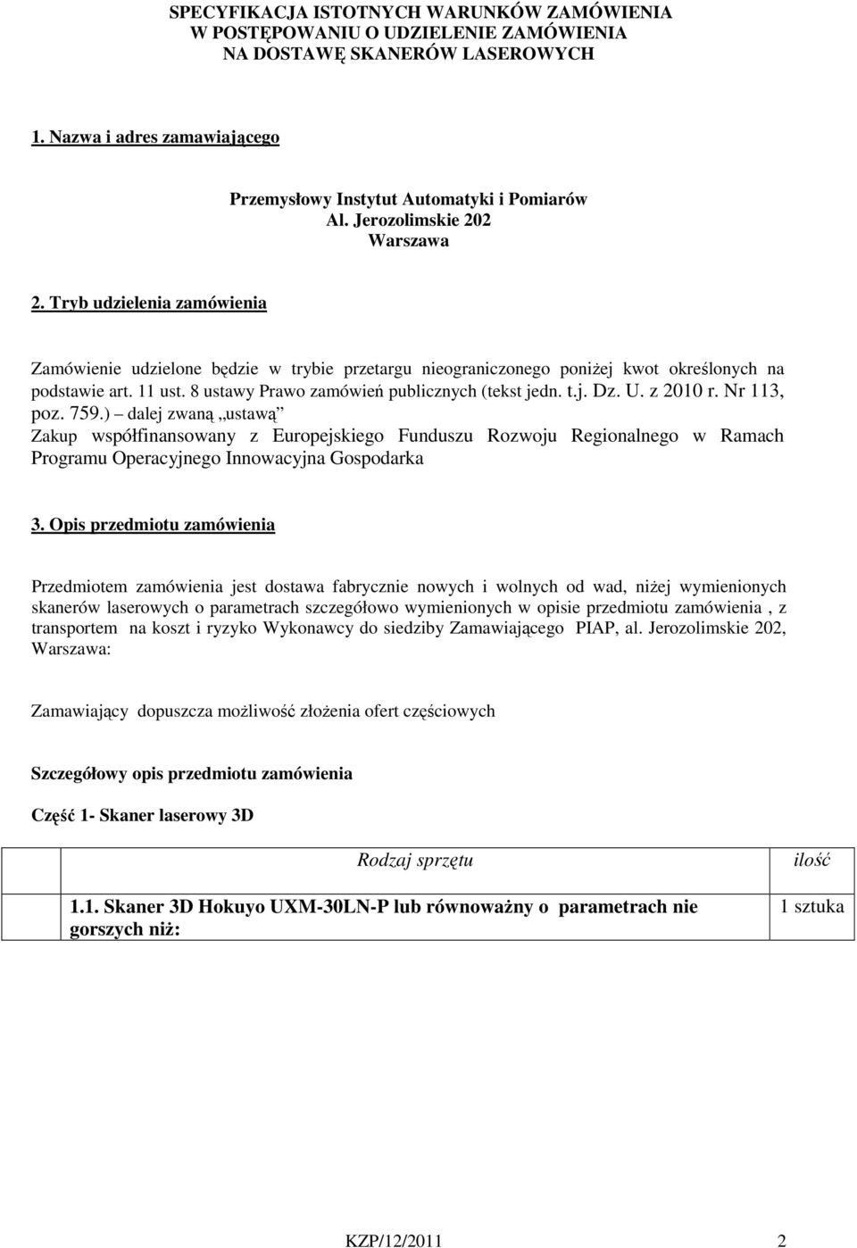 8 ustawy Prawo zamówień publicznych (tekst jedn. t.j. Dz. U. z 2010 r. Nr 113, poz. 759.