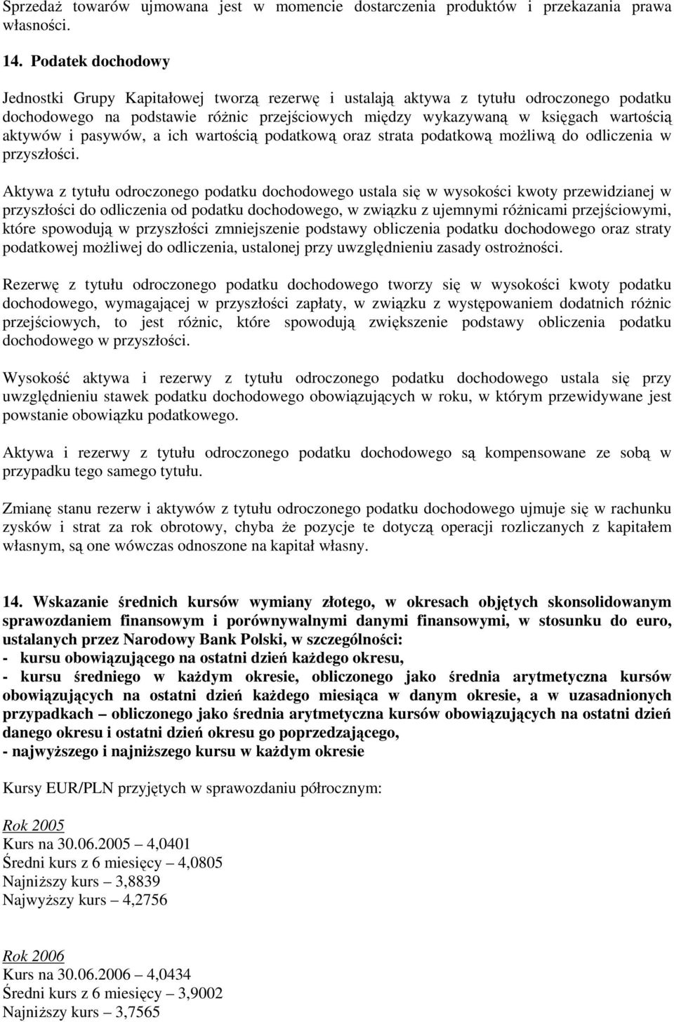 aktywów i pasywów, a ich wartością podatkową oraz strata podatkową możliwą do odliczenia w przyszłości.