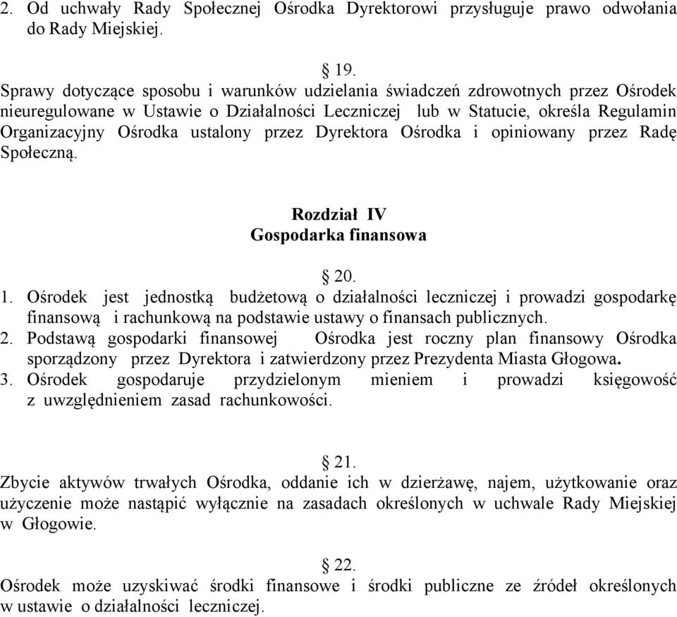 przez Dyrektora Ośrodka i opiniowany przez Radę Społeczną. Rozdział IV Gospodarka finansowa 20. 1.