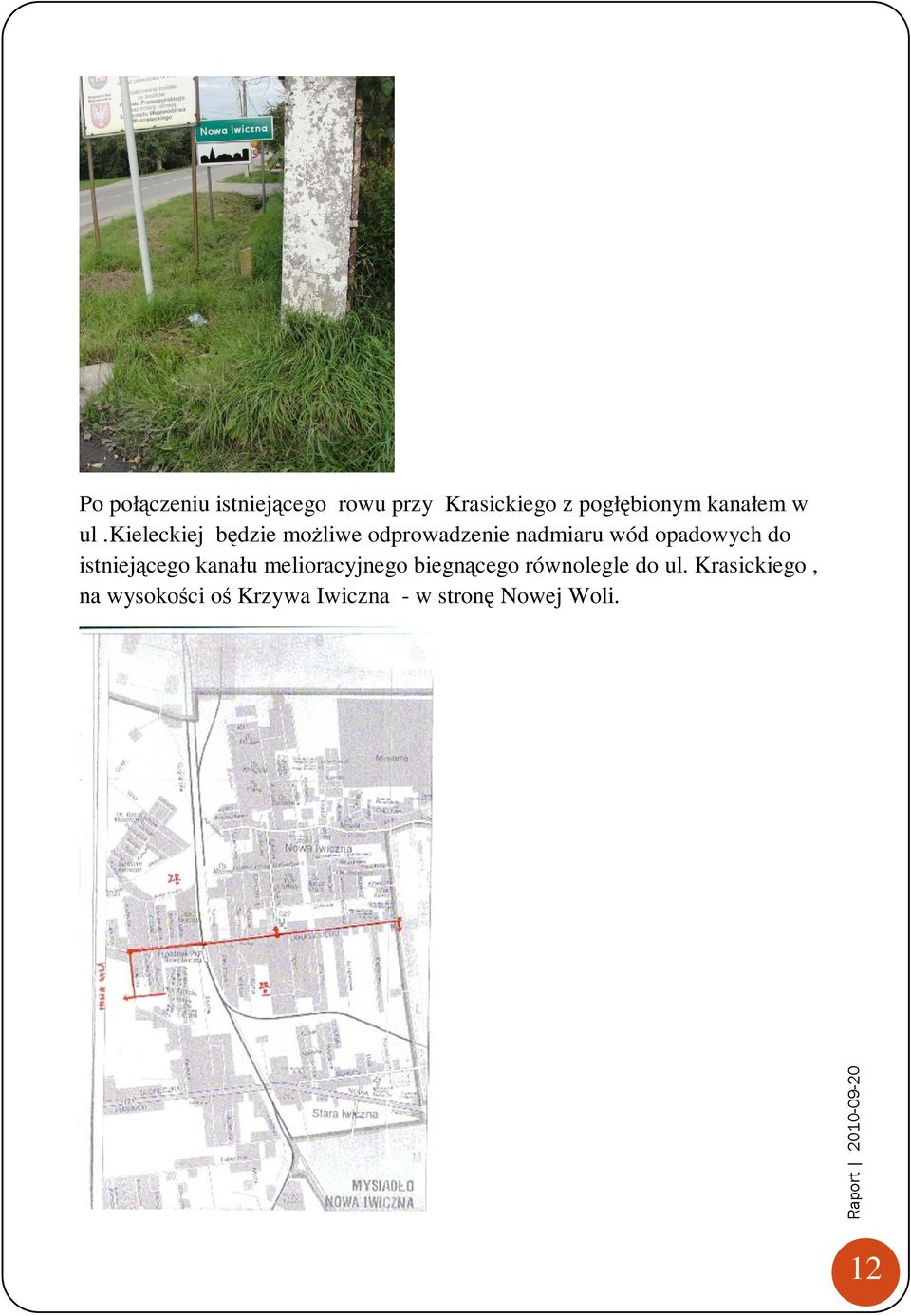 istniejącego kanału melioracyjnego biegnącego równolegle do ul.