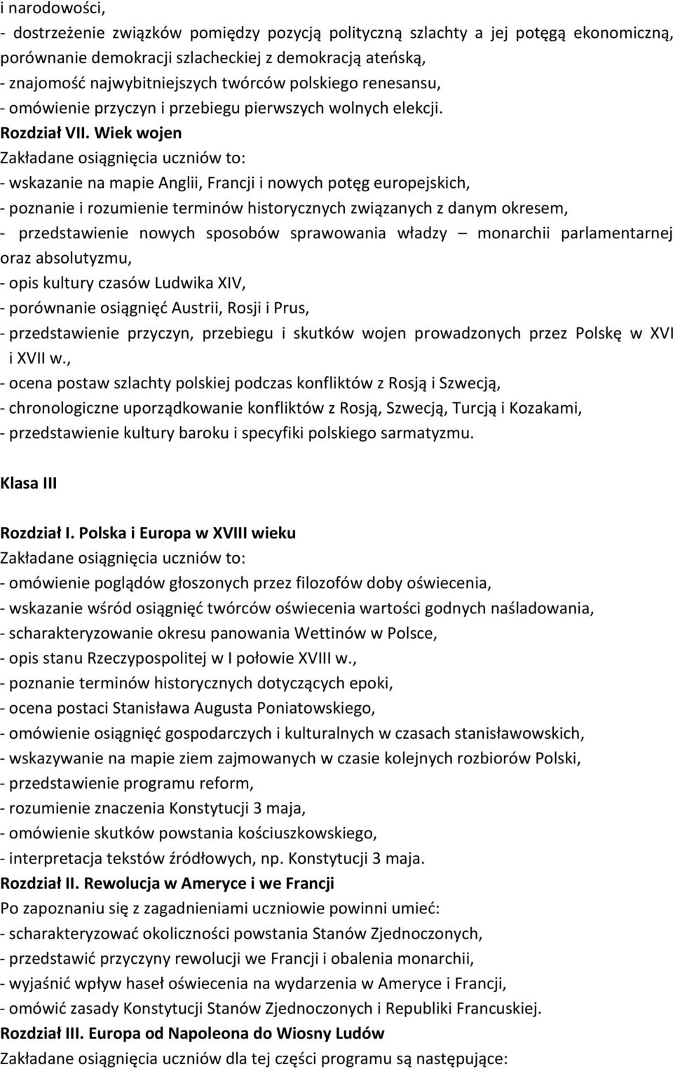 Wiek wojen Zakładane osiągnięcia uczniów to: - wskazanie na mapie Anglii, Francji i nowych potęg europejskich, - poznanie i rozumienie terminów historycznych związanych z danym okresem, -