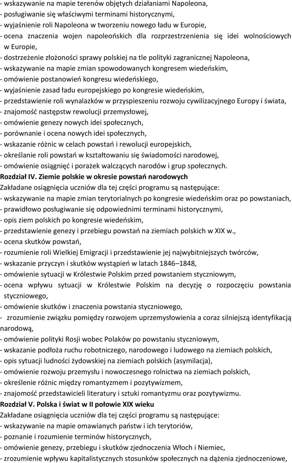 spowodowanych kongresem wiedeńskim, - omówienie postanowień kongresu wiedeńskiego, - wyjaśnienie zasad ładu europejskiego po kongresie wiedeńskim, - przedstawienie roli wynalazków w przyspieszeniu