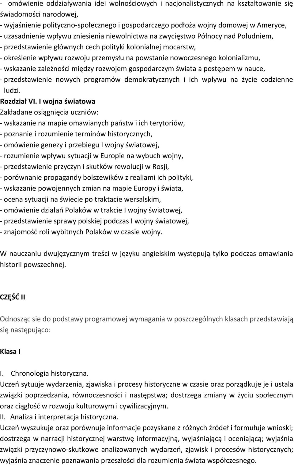 nowoczesnego kolonializmu, - wskazanie zależności między rozwojem gospodarczym świata a postępem w nauce, - przedstawienie nowych programów demokratycznych i ich wpływu na życie codzienne ludzi.