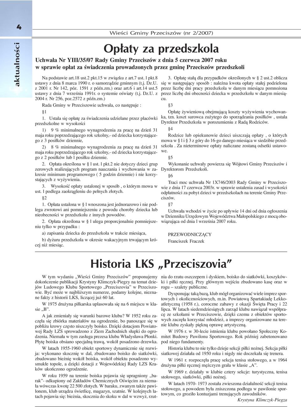 5 ustawy z dnia 7 wrzeœnia 1991r. o systemie oœwiaty (t.j. Dz.U. z 2004 r. Nr 256, poz.2572 z póÿn.zm.) Rada Gminy w Przeciszowie uchwala, co nastêpuje : 1 1.