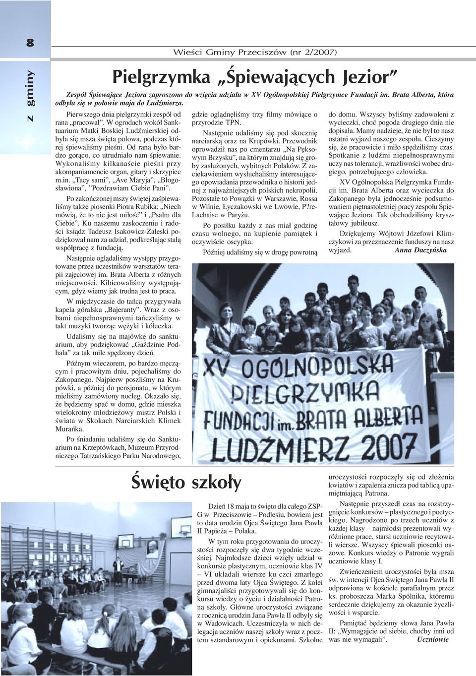 W ogrodach wokó³ Sanktuarium Matki Boskiej LudŸmierskiej odby³a siê msza œwiêta polowa, podczas której œpiewaliœmy pieœni. Od rana by³o bardzo gor¹co, co utrudnia³o nam œpiewanie.