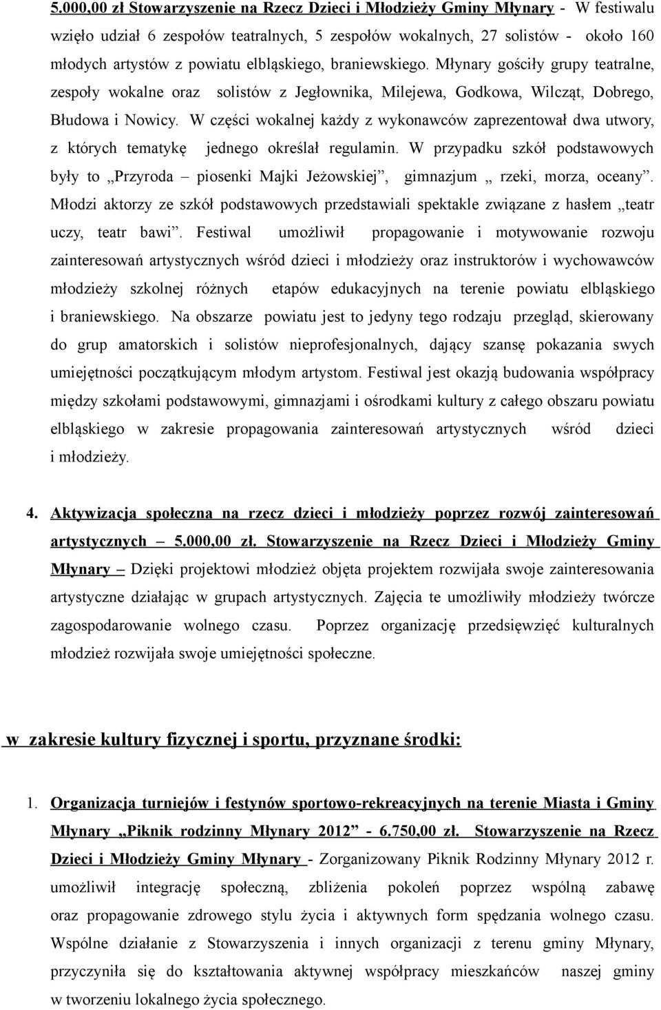 W części wokalnej każdy z wykonawców zaprezentował dwa utwory, z których tematykę jednego określał regulamin.