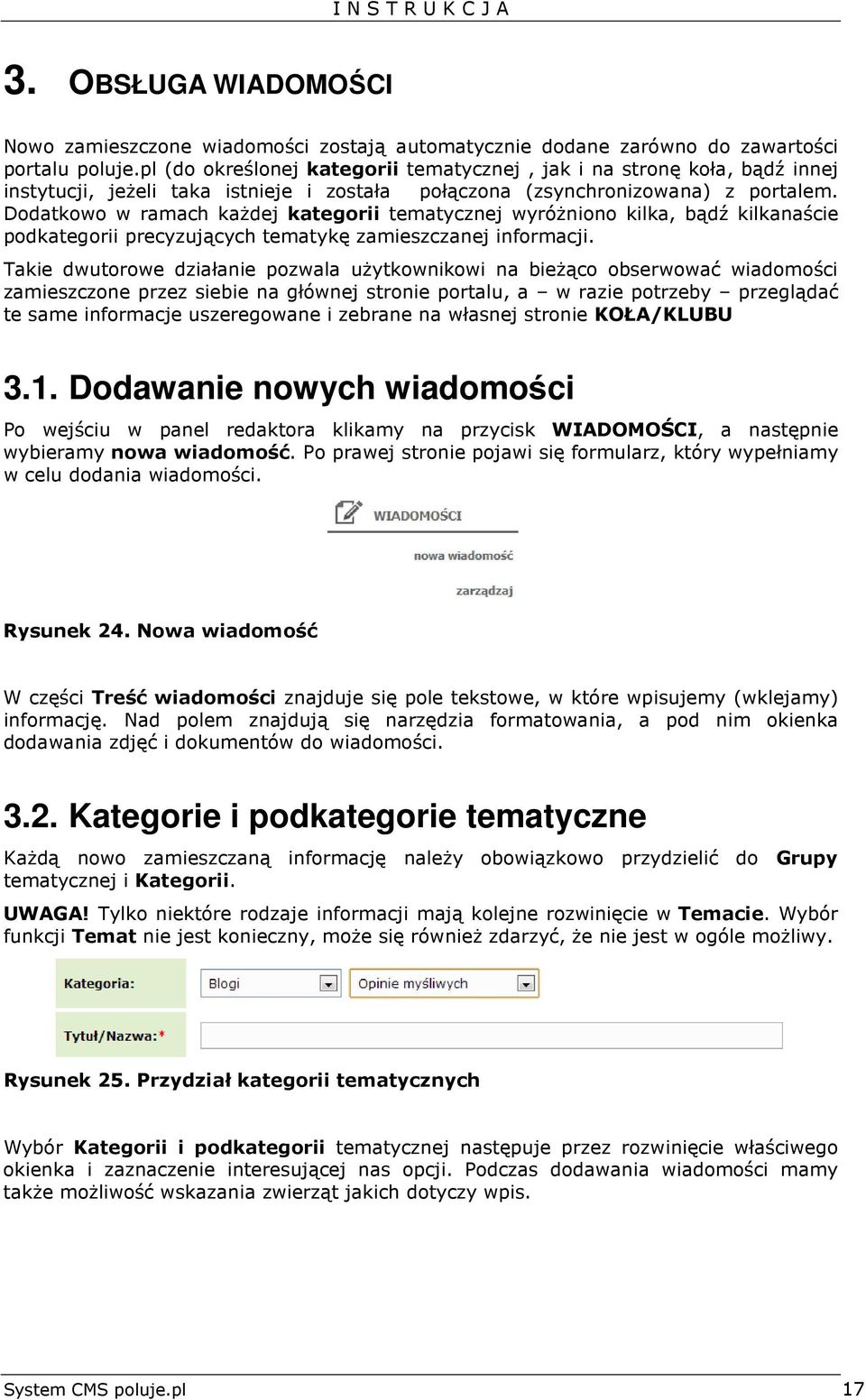 Dodatkowo w ramach każdej kategorii tematycznej wyróżniono kilka, bądź kilkanaście podkategorii precyzujących tematykę zamieszczanej informacji.