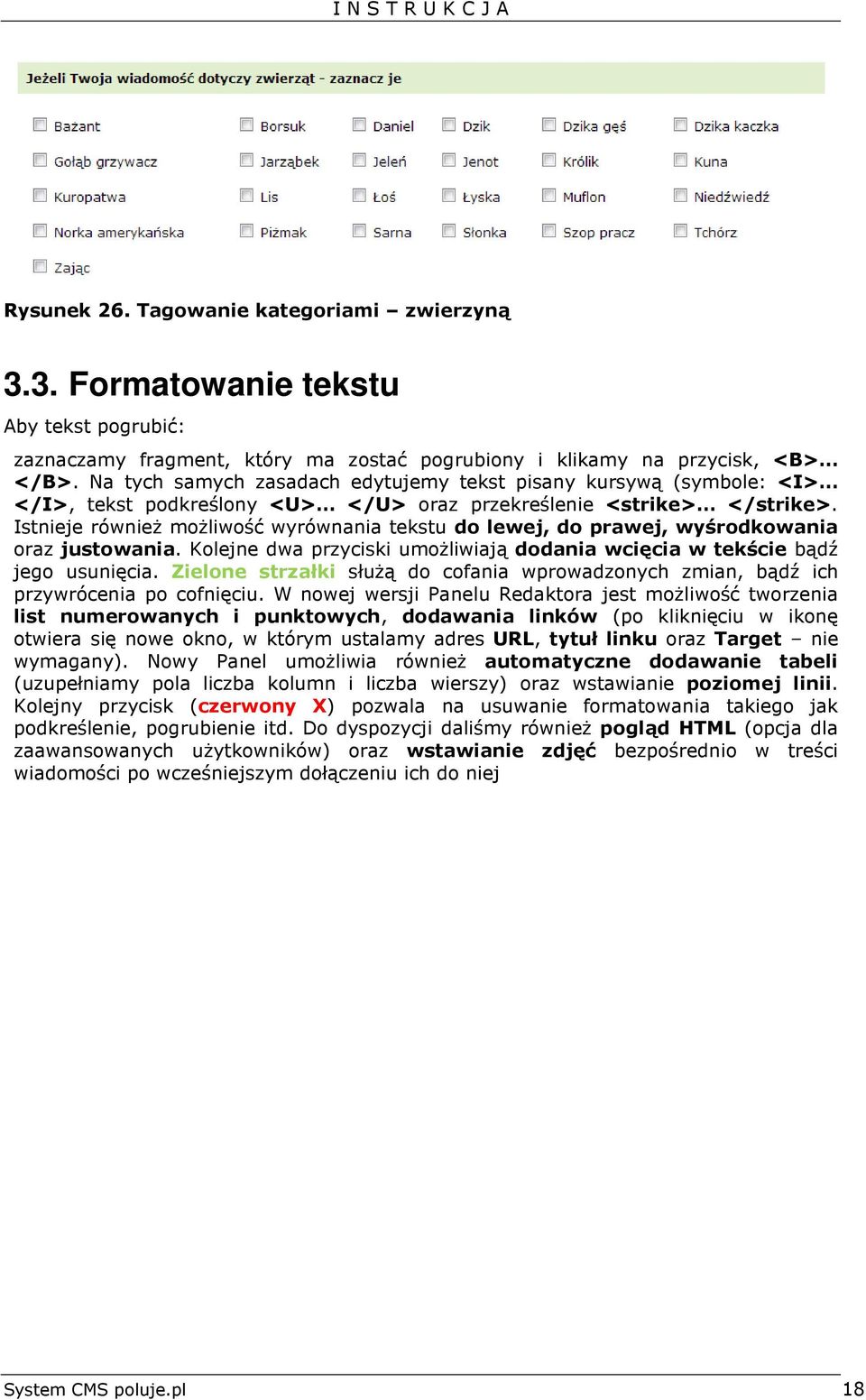 Istnieje również możliwość wyrównania tekstu do lewej, do prawej, wyśrodkowania oraz justowania. Kolejne dwa przyciski umożliwiają dodania wcięcia w tekście bądź jego usunięcia.